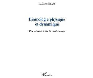 Limnologie physique et dynamique Une géographie des lacs et des étangs - Laurent Touchart - L'harmattan - broché - Etude