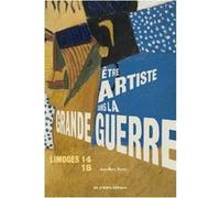 Limoges 14-18. etre artiste dans la grande guerre Jean-Marc Ferrer (Auteur)