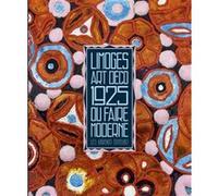 Limoges art deco 1925 ou faire moderne Jean-Marc Ferrer (Auteur), Yaniv Arroua (Auteur), Elsa Bachelard (Auteur), Alice Bernadac (Auteur), Franck Bernard (Auteur)