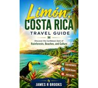 LIMÓN, COSTA RICA TRAVEL GUIDE: Discover the Caribbean Gem of Rainforests, Beaches, and Culture