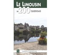 Limousin en 200 questions (Le) - Laurence Catinot-Crost - Nouvelles Editions Sutton - broché - Guide