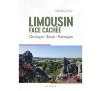 Limousin face cachee - geologie, eaux, paysages (coll. beau petit pays ) Géologie, eaux, paysages - Nicolas Bost - Geste - broché - Guide