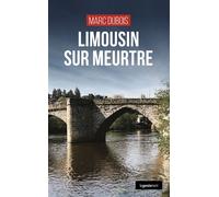 Limousin sur meurtre - Marc Dubois - Geste - broché - Roman