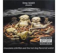 Limp Bizkit – Chocolate Starfish and the Hot Dog Flavored Water – CD – Éd. UK (CD bonus)