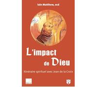 L'impact de Dieu Itinéraire spirituel avec jean de la Croix - Iain Matthew - Du Carmel Eds - broché - Essai