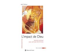 L'impact de Dieu: Itinéraire spirituel avec saint Jean de la Croix,