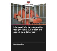 L'impact de la congestion des prisons sur l'état de santé des détenus