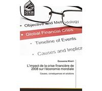 L'impact de la crise financiere de 2008 sur l'economie mondiale: Causes, consequences et solutions