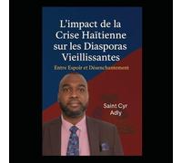 L'impact de la crise haïtienne sur les diasporas vieillissantes: Entre le rêve et le désenchantement