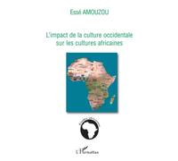 L'impact de la culture occidentale sur les cultures africaines – L'Harmattan