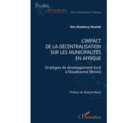 L'impact de la décentralisation sur les municipalités en Afrique Stratégies de développement local à Klouékanmè (Bénin) - Nico Shambouy Muambi - L'harmattan - broché - Etude