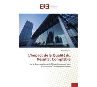 L'Impact de la Qualite du Resultat Comptable Sur le Comportement d'Investissement des entreprises Tunisiennes cotees - Asma Houcine - Universitaires Europeennes - broché - Etude