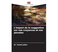 L'impact de la suggestion sur nos croyances et nos pensées