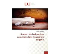 L'impact de l'éducation coloniale dans le nord du Nigeria - Hamza Abubakar - Universitaires Europeennes - broché - Livre