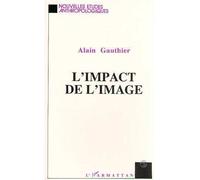 L'impact de l'image - - Alain Gauthier - L'harmattan - Livre