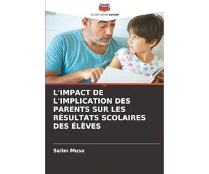 L'IMPACT DE L'IMPLICATION DES PARENTS SUR LES RÉSULTATS SCOLAIRES DES ÉLÈVES