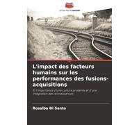 L'impact des facteurs humains sur les performances des fusions-acquisitions: Et l'importance d'une culture prudente et d'une intégration des connaissances