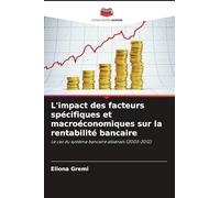 L'impact des facteurs spécifiques et macroéconomiques sur la rentabilité bancaire: Le cas du système bancaire albanais (2005-2012)