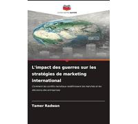 L'impact des guerres sur les stratégies de marketing international: Comment les conflits mondiaux redéfinissent les marchés et les décisions des entreprises