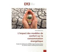 L'impact des modèles de confort sur la consommation énergétique Etude de bâtiments NZEB's type bureaux dans le climat chaud (cooling dominated) - Hamza Belkhouane - Universitaires Europeennes - broché
