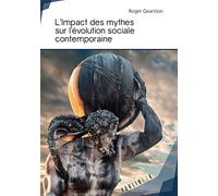 L'Impact des mythes sur l'évolution sociale contemporaine