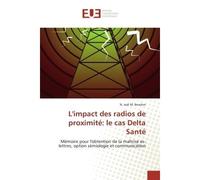 L'impact des radios de proximité: le cas Delta Santé Mémoire pour l'obtention de la maîtrise es-lettres, option sémiologie et communication - N. Joël M. Broohm - Universitaires Europeennes - broché - 