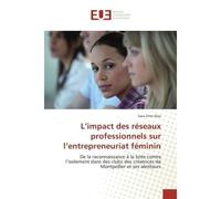 L'impact des reseaux professionnels sur l'entrepreneuriat feminin De la reconnaissance a la lutte contre l'isolement dans des clubs des cre atrices de Montpellier - Sara Ortiz-Diaz - Universitaires Eu