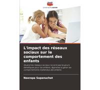L'impact des réseaux sociaux sur le comportement des enfants: Quand les réseaux sociaux ne sont pas toujours bénéfiques pour les enfants. Apprenez à gérer les comportements inattendus des enfants