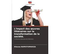 L'impact des œuvres littéraires sur la transformation de la société.: L'influence des œuvres littéraires