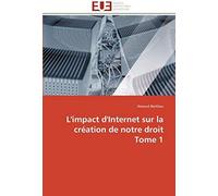 L'impact D'internet Sur La Création De Notre Droit Tome 1