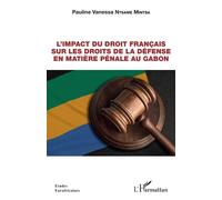 L'impact Du Droit Français Sur Les Droits De La Défense En Matière Pénale Au Gabon | Occasion