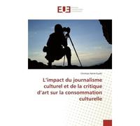 L'impact du journalisme culturel et de la critique d'art sur la consommation culturelle - Christian Guehi - Universitaires Europeennes - broché - Livre