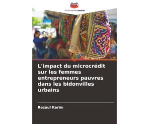 L'impact du microcrédit sur les femmes entrepreneurs pauvres dans les bidonvilles urbains