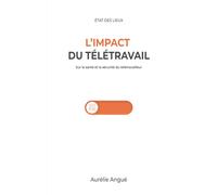 L'impact du télétravail sur la santé et la sécurité du télétravailleur: État des lieux