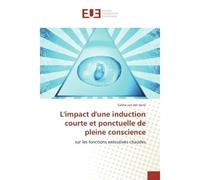 L'impact d'une induction courte et ponctuelle de pleine conscience Sur les fonctions executives chaudes - Celine Vorst - Universitaires Europeennes - broché - Etude
