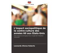 L'impact sociopolitique de la contre-culture des années 60 aux États-Unis: Une analyse sociologique sous l'angle de l'industrie culturelle