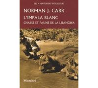 L'impala blanc : Chasse et faune de la Luangwa