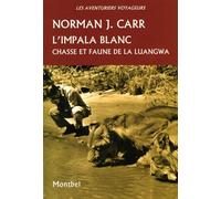 L'impala blanc : Chasse et faune de la Luangwa