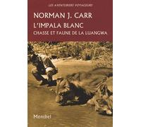 L'impala blanc Chasse et faune de la Luangwa. - Norman J. Carr - Montbel Eds De - broché - Beau livre