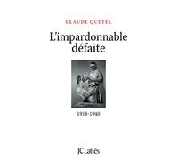 L'impardonnable défaite : 1918-1940