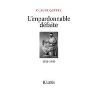 L'impardonnable défaite : 1918-1940 - Claude Quétel - Lattes - broché - Etude