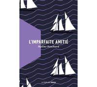 L'imparfaite amitié - Mylène Bouchard - La peuplade - broché - Roman
