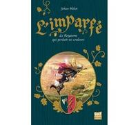 L'Imparfé - Tome 1 Le Royaume qui perdait ses couleurs Johan Heliot (Auteur)