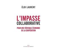 L'impasse Collaborative - Pour Une Véritable Économie De La Coopération