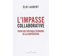 L'impasse collaborative: Pour une véritable économie de la coopération
