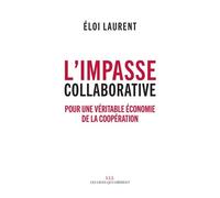 L'impasse Collaborative - Pour Une Véritable Économie De La Coopération