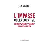 L'impasse collaborative Pour une véritable économie de la coopération - Eloi Laurent - Les Liens Qui Liberent - broché - Etude