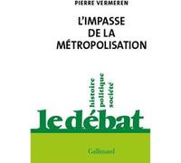 L'impasse de la métropolisation Pierre Vermeren (Auteur)