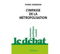 L'impasse de la métropolisation - Pierre Vermeren - Gallimard - broché - Essai