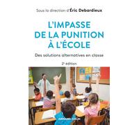 L'impasse de la punition à l'école Des solutions alternatives en classe - 2nde édition - Eric Debarbieux - Armand Colin - broché - Essai
